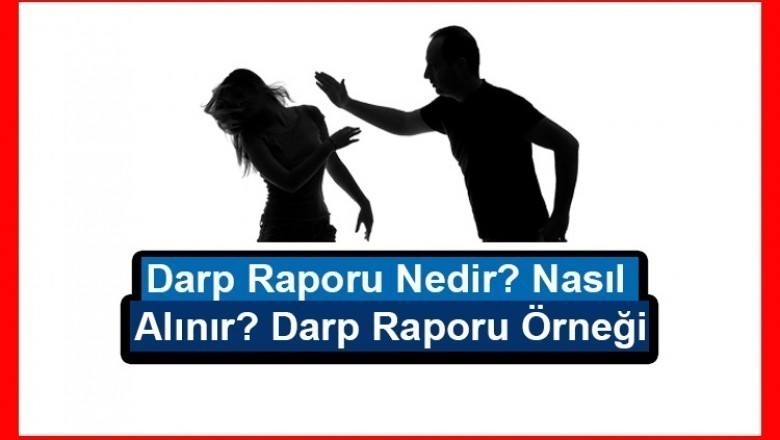 Darp Raporu Nedir? Nasıl Alınır? Darp Raporu Örneği 2017