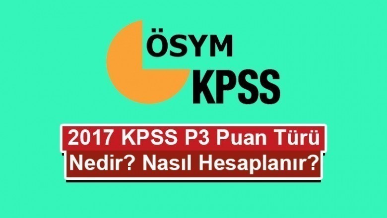 2017 Yeni KPSS P3 Puanı Nedir? Nasıl Hesaplanır?