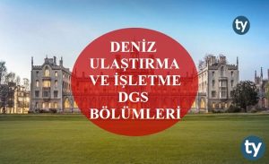 Deniz Ulaştırma ve İşletme Mezunları DGS İle Hangi Bölümlere Girebilir?