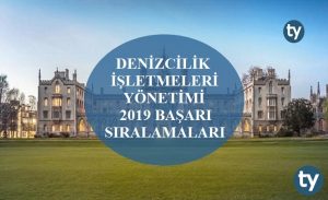 Denizcilik İşletmeleri Yönetimi 2019 Taban Puanları ve Başarı Sıralamaları