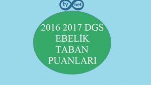 DGS Ebelik Taban Puanları 2016 2017