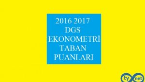 DGS Ekonometri Taban Puanları 2016 2017