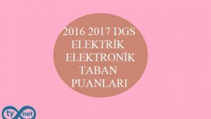 DGS Elektrik Elektronik Mühendisliği Taban Puanları 2016 2017
