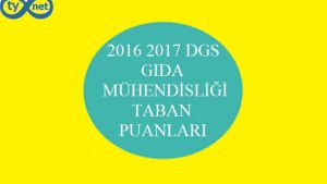 DGS Gıda Mühendisliği Taban Puanları 2016 2017