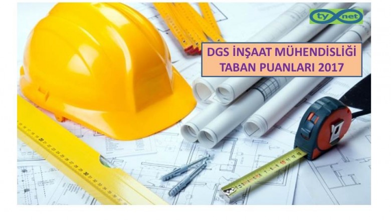 DGS İnşaat Mühendisliği Taban Puanları 2017 2018
