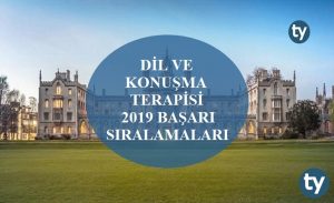 Dil ve Konuşma Terapisi 2019 Taban Puanları ve Başarı Sıralamaları