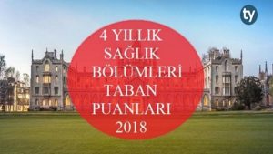 4 Yıllık Sağlık Bölümleri Taban Puanları 2018
