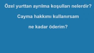 Özel Yurttan Ayrılma Koşulları