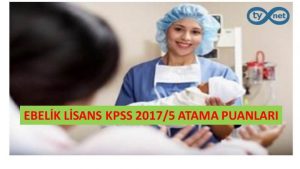 Ebelik Lisans KPSS 2017/5 Atama Taban Puanları