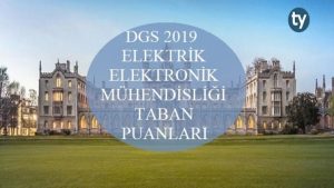 DGS Elektrik Elektronik Mühendisiği 2019 Taban Puanları