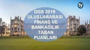 DGS Uluslararası Finans ve Bankacılık 2019 Taban Puanları