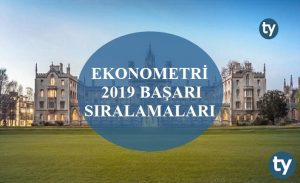 Ekonometri 2019 Taban Puanları ve Başarı Sıralamaları
