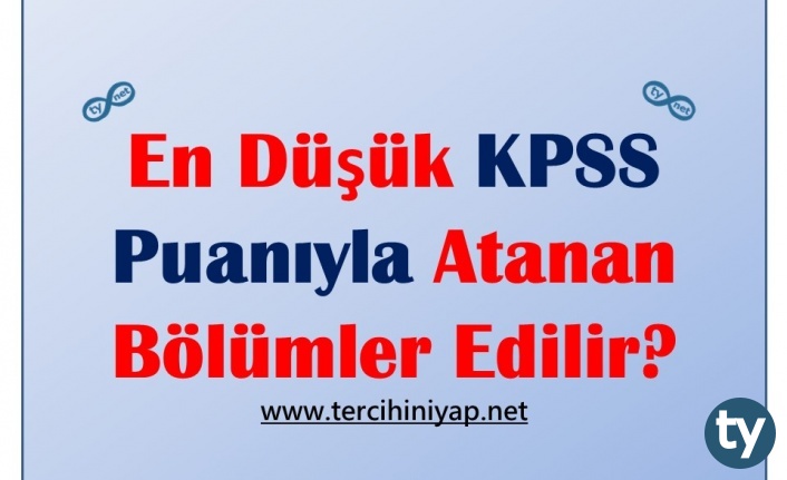 en dusuk kpss puaniyla atanan bolumler h7843 542a9