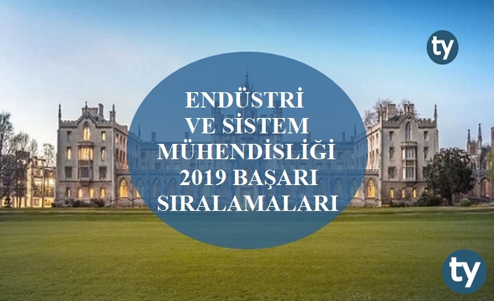 endustri ve sistem muhendisligi 2019 taban puanlari ve basari siralamalari h7004 9e189