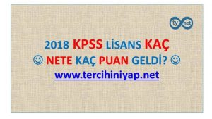 KPSS Lisans 2018 Kaç Nete Kaç Puan Geldi?
