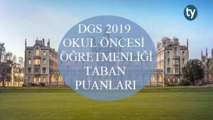 DGS Okul Öncesi Öğretmenliği 2019 Taban Puanları