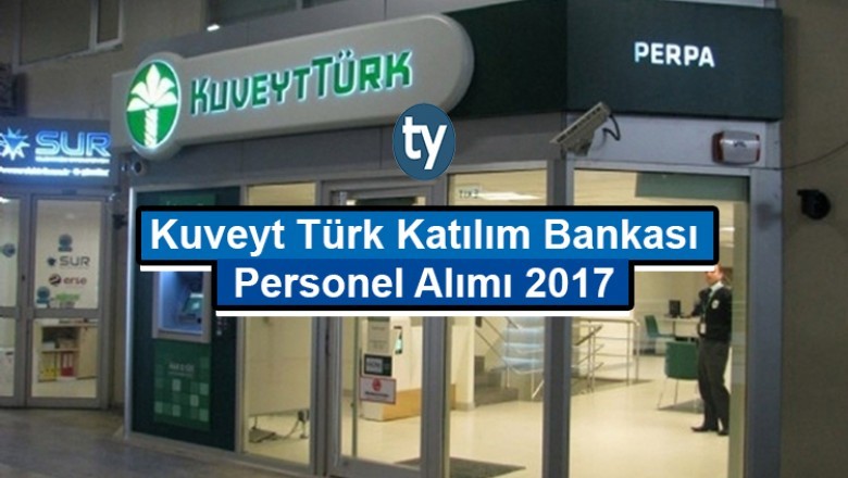 2017 Kuveyt Türk Katılım Bankası 28 Farklı Pozisyonda Personel Alıyor