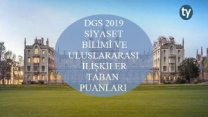 DGS Siyaset Bilimi ve Uluslararası İlişkiler 2019 Taban Puanları