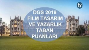 DGS Film Tasarım ve Yazarlık 2019 Taban Puanları