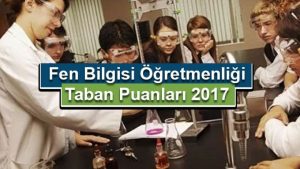 Fen Bilgisi Öğretmenliği 2017 Taban Puanları