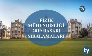 Fizik Mühendisliği 2019 Taban Puanları ve Başarı Sıralamaları