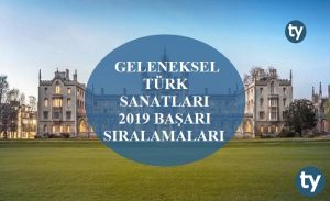 Geleneksel Türk Sanatları 2019 Taban Puanları ve Başarı Sıralamaları