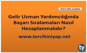 Gelir Uzman Yardımcılığında Başarı Sıralamaları Nasıl Hesaplanmalıdır?
