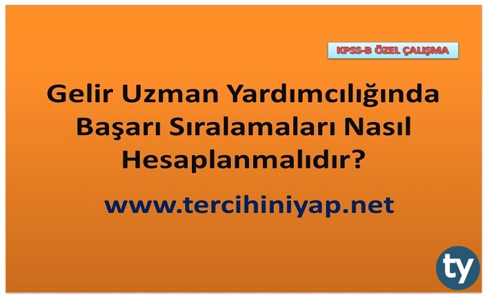 gelir uzman yardimciliginda basari siralamalari nasil hesaplanmalidir tercihini yap