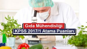 Gıda Mühendisliği KPSS 2017/1 Merkezi Atama Yerleştirme Taban Puanları