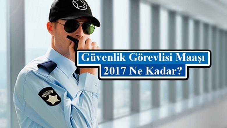 Güvenlik Görevlisi Maaşı 2023 Ne Kadar?