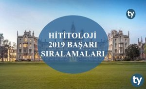 Hititoloji 2019 Taban Puanları ve Başarı Sıralamaları