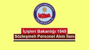 İçişleri Bakanlığı 1545 Sözleşmeli Personel Alım İlanı