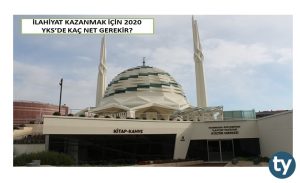 İlahiyat Kazanmak İçin 2020 YKS'de Kaç Net Gerekir?