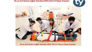 İlk ve Acil Yardım Önlisans KPSS 2017/3 Atama Taban Puanları