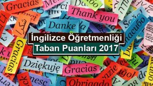 İngilizce Öğretmenliği 2017 2018 Taban Puanları ve Başarı Sıralamaları