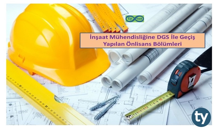 insaat muhendisligine dgs ile gecis yapilan onlisans bolumleri h9147 2a007