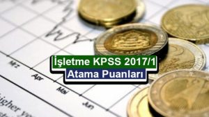 İşletme KPSS 2017/1 Atama Taban Puanları