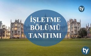 İşletme Bölümü Nedir? İşletme Bölümü Tanıtımı, Hakkında Bilgiİşletme Bölümü Nedir? İşletme Bölümü Tanıtımı, Hakkında Bilgiİşletme Bölümü Nedir? İşletme Bölümü Tanıtımı, Hakkında Bilgi