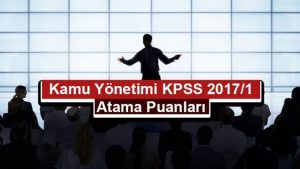 Kamu Yönetimi KPSS 2017/1 Atama Taban Puanları