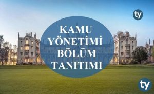 Kamu Yönetimi Bölümü Nedir? Kamu Yönetimi Bölümü Tanıtımı, Hakkında Bilgi