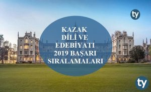 Kazak Dili ve Edebiyatı 2019 Taban Puanları ve Başarı Sıralamaları