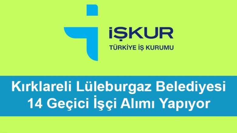 Kırklareli Lüleburgaz Belediyesi 14 İşçi Alımı Yapıyor