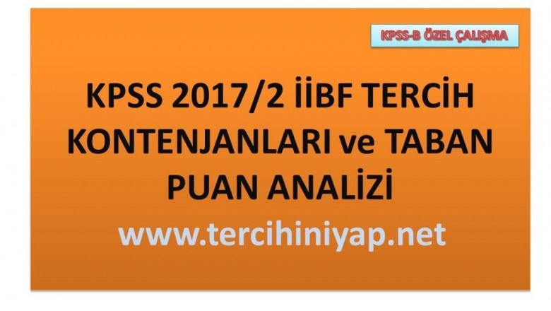 kpss 20172 iibf tercih kontenjanlari ve taban puan analizi 1510413147 b