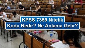 KPSS 7359 Nitelik Kodu Nedir?