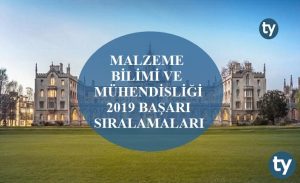 Malzeme Bilimi ve Mühendisliği 2019 Taban Puanları ve Başarı Sıralamaları