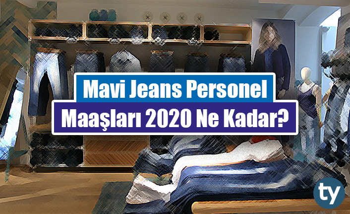 mavi jeans personel maaslari 2020 ne kadar h9921 8a6a3
