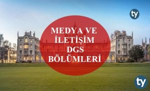 Medya ve İletişim Mezunları DGS İle Hangi Bölümlere Girebilir? Medya ve İletişim DGS Bölümleri