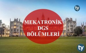 Mekatronik Mezunları DGS İle Hangi Bölümlere Girebilir? Mekatronik DGS Bölümleri