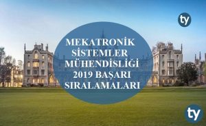 Mekatronik Sistemler Mühendisliği 2019 Taban Puanları ve Başarı Sıralamaları