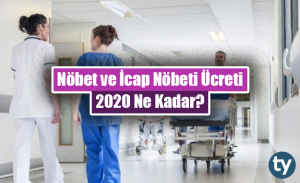 Nöbet ve İcap Nöbeti Ücretleri 2020 Ne Kadar?